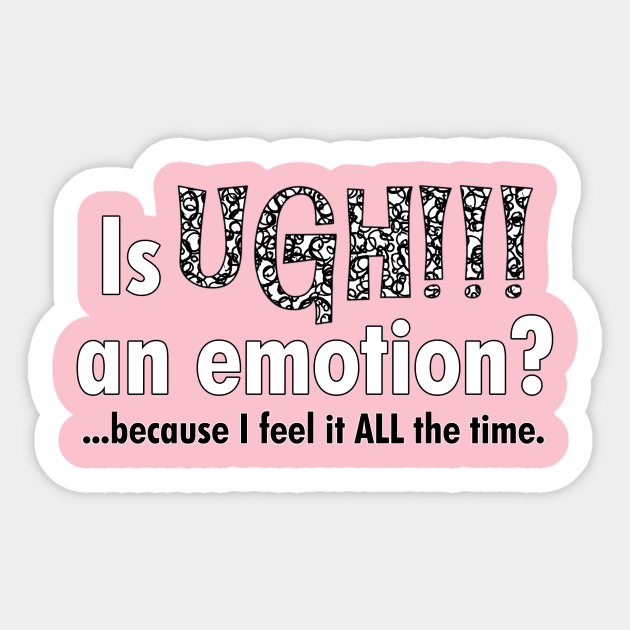 Is UGH!!! an emotion? Sticker by cdclocks